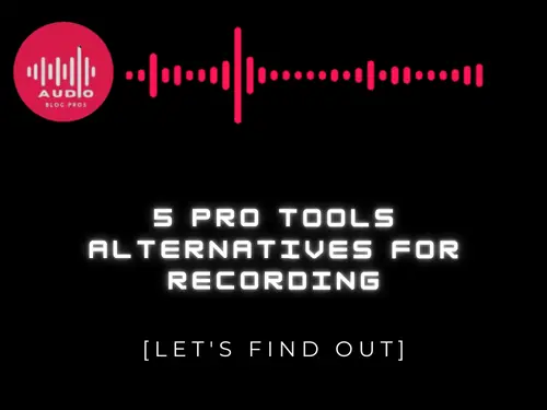 5 Pro Tools Alternatives for Recording