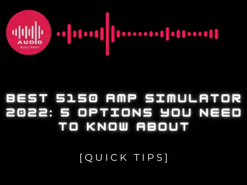 Best 5150 Amp Simulator 2022: 5 Options You Need to Know About