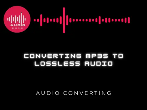 Converting MP3s to Lossless Audio