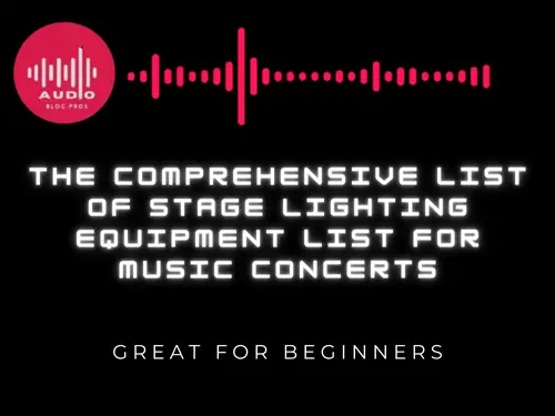 The Comprehensive List of Stage Lighting Equipment LIST for Music Concerts