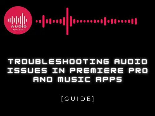 Troubleshooting Audio Issues in Premiere Pro and Music Apps
