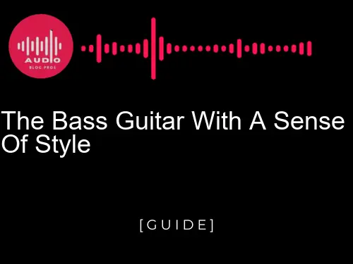The Bass Guitar with a Sense of Style