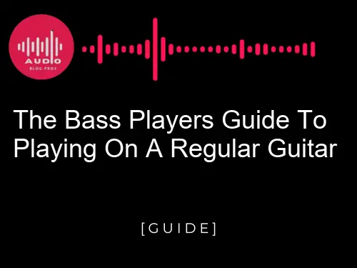 The Bass Player's Guide to Playing on a Regular Guitar!