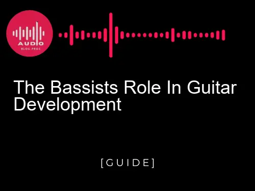 The Bassist's Role In Guitar Development