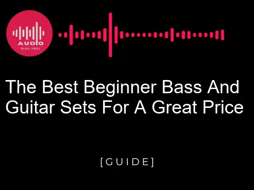 The Best Beginner Bass and Guitar Sets for a Great Price