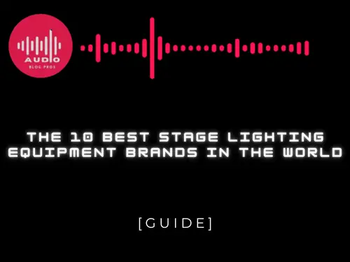 The 10 Best Stage Lighting Equipment Brands in the World
