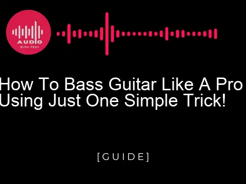 How To Bass Guitar Like A Pro Using Just One simple Trick!
