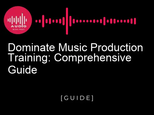 Dominate Music Production Training: Comprehensive Guide