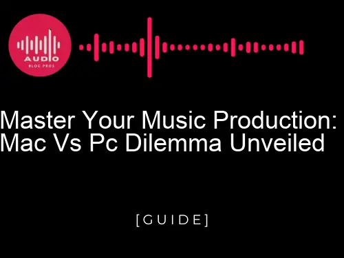 Master Your Music Production: Mac vs PC Dilemma Unveiled